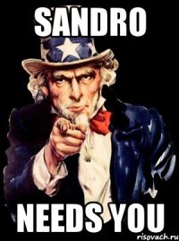 Sandro Needs You