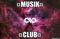 ¤MUSIK¤ ¤CLUB¤