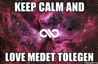 keep calm and love medet tolegen