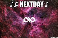 ♪♫ NEXTDAY ♪ 