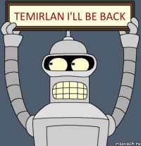 TEMIRLAN I'll be BACK