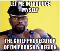Let me introduce myself The chief prosecutor of Dniprovskiy region