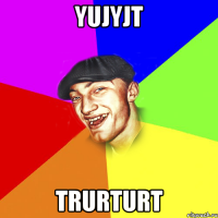 yujyjt trurturt