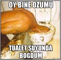 OY bine ozumu tualet suyunda bogdum