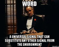 word a universal signal that can substitute any other signal from the environment