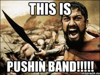 This is Pushin band!!!!!