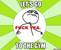 Let's go To the gym