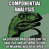 componential analysis an efficient procedure for the analysis and interpretation of meaning was developed