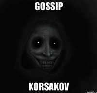 Gossip Korsakov