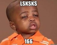 Lsksks 166