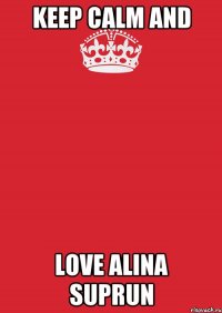 Keep calm and love Alina Suprun