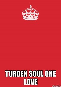  Turden Soul One love