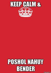 keep calm & poshol nahuy bender