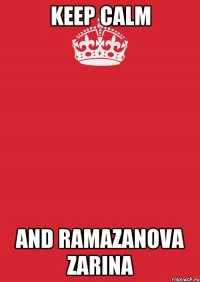 Keep Calm and Ramazanova Zarina