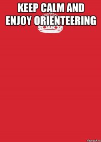 keep calm and enjoy orienteering 