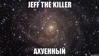 Jeff the killer Ахуенный