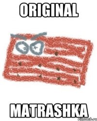 ORIGINAL MATRASHKA