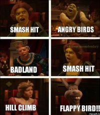 Smash hit Angry birds Badland Smash hit Hill climb Flappy bird!!