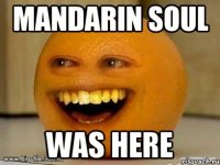 Mandarin Soul Was Here