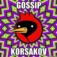 Gossip Korsakov