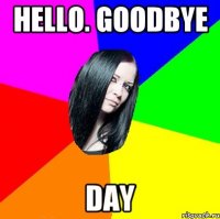 Hello. Goodbye Day