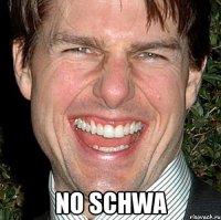  NO SCHWA