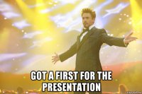  Got a first for the presentation