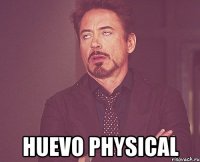  HUEVO PHYSICAL