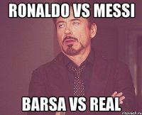 Ronaldo VS Messi Barsa VS Real