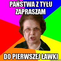 Państwa z tyłu zapraszam do pierwszej ławki