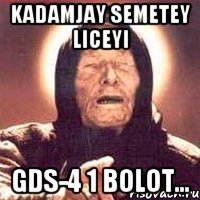 KADAMJAY SEMETEY LICEYI GDS-4 1 BOLOT...