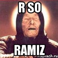 R so Ramiz