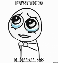 Playstationga chiqamzami ???