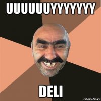 Uuuuuuyyyyyyy Deli