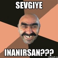 Sevgiye Inanirsan???