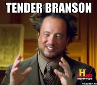 TENDER BRANSON 