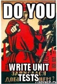 Do you write UNIT TESTS