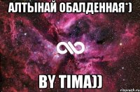 Алтынай обалденная*) By Tima))