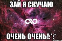 Зай я скучаю Очень Очень!:*:*