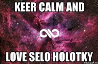 KEER CALM AND LOVE SELO HOLOTKY