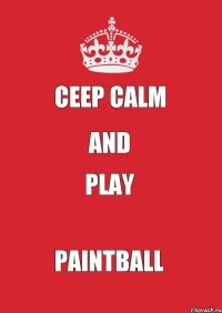 Ceep calm and play PAINTBALL