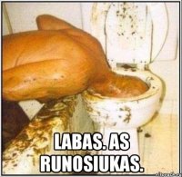  labas. as runosiukas.
