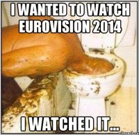 I wanted to watch Eurovision 2014 I watched it...