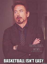  basketball isn't easy