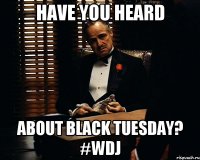 Have you heard about Black Tuesday? #WDJ