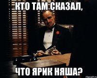 Кто там сказал, что Ярик няша?