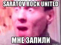 SARATOV ROCK UNITED МНЕ ЗАПИЛИ