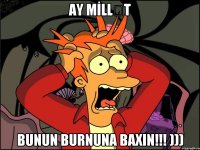 AY MİLLƏT BUNUN BURNUNA BAXIN!!! )))