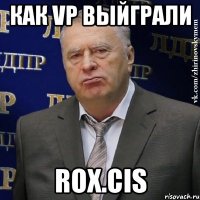 как VP выйграли Rox.CIS