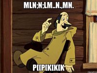 mln;n;lm..n.,mn. p[[p[k[k[k